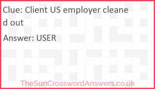 Client US employer cleaned out Answer