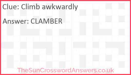 Climb awkwardly Answer
