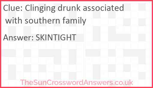Clinging drunk associated with southern family Answer