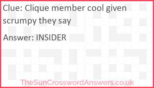 Clique member cool given scrumpy they say Answer