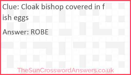 Cloak bishop covered in fish eggs Answer