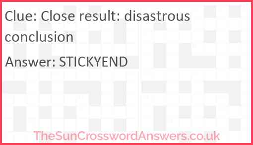 Close result: disastrous conclusion Answer