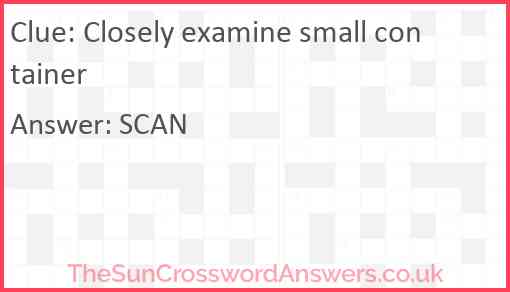 Closely examine small container Answer