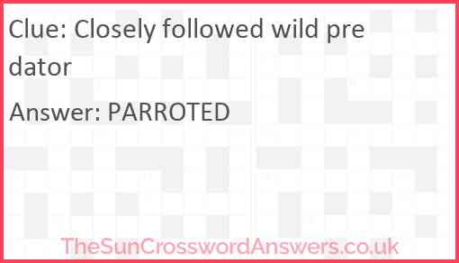 Closely followed wild predator Answer