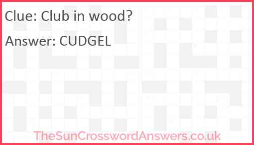 Club in wood? Answer