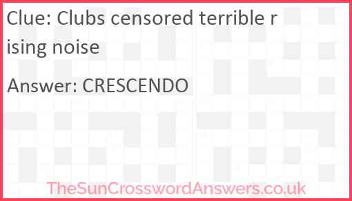 Clubs censored terrible rising noise Answer