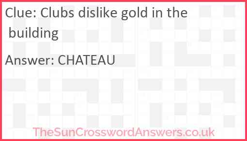 Clubs dislike gold in the building Answer