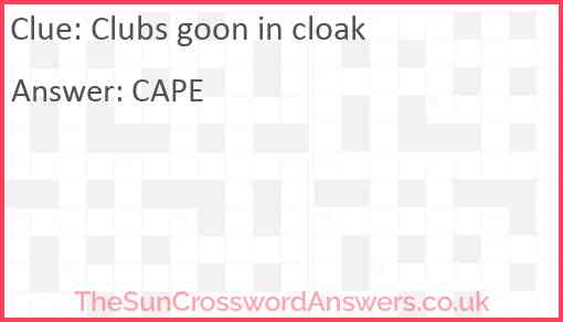Clubs goon in cloak Answer