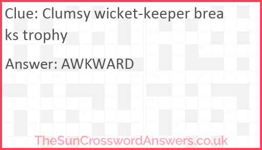 Clumsy wicket-keeper breaks trophy Answer