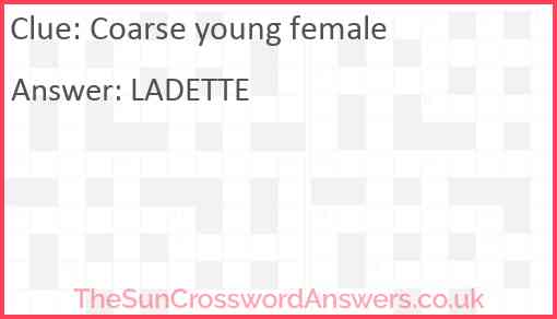 Coarse young female Answer