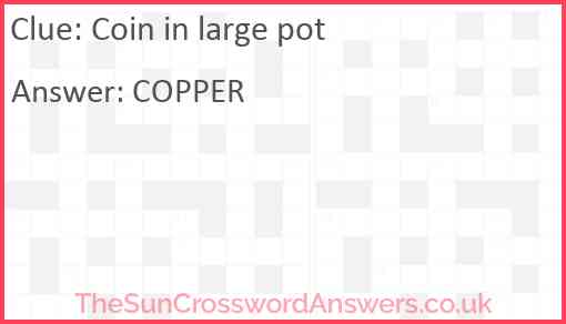 Coin in large pot Answer