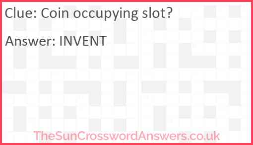Coin occupying slot? Answer