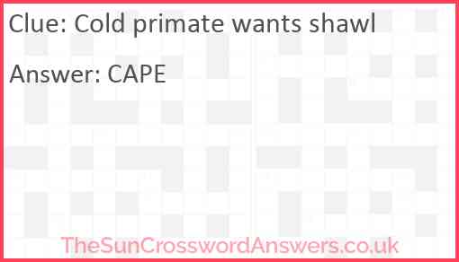 Cold primate wants shawl Answer