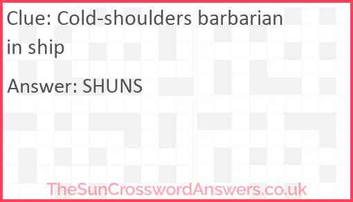 Cold-shoulders barbarian in ship Answer