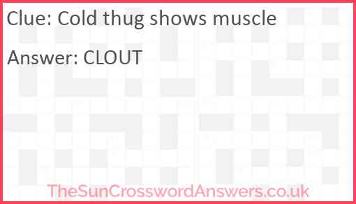 Cold thug shows muscle Answer