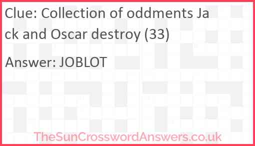 Collection of oddments Jack and Oscar destroy (33) Answer