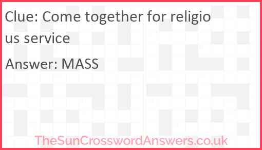 Come together for religious service Answer