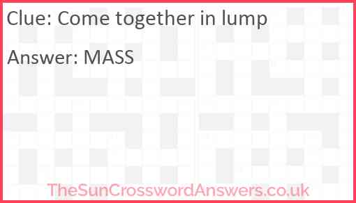 Come together in lump Answer