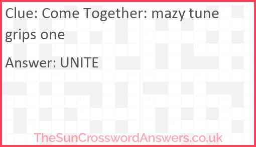 Come Together: mazy tune grips one Answer