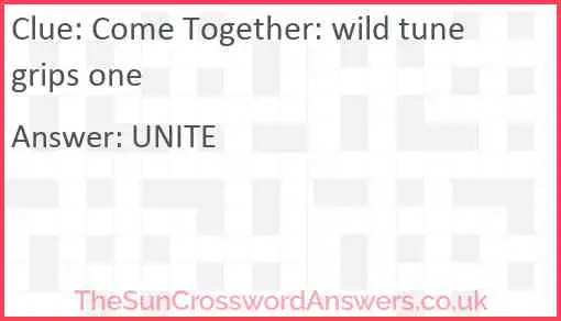 Come Together: wild tune grips one Answer
