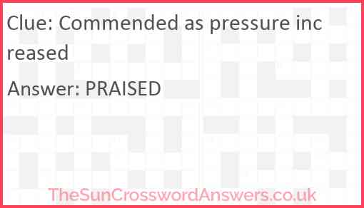 Commended as pressure increased Answer