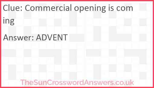 Commercial opening is coming Answer