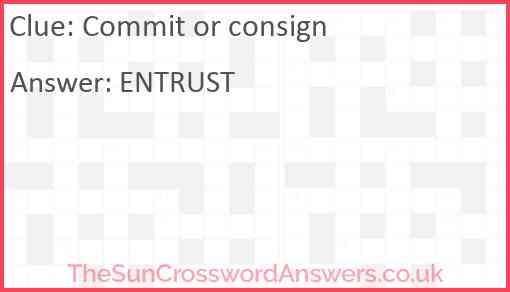 Commit or consign crossword clue TheSunCrosswordAnswers co uk