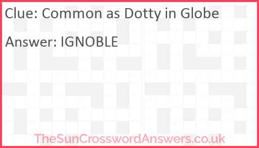 Common as Dotty in Globe Answer