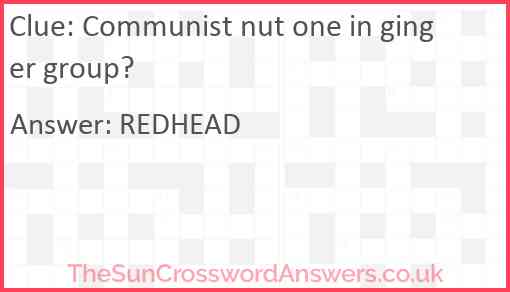 Communist nut one in ginger group? Answer