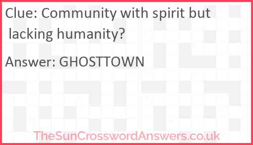 Community with spirit but lacking humanity? Answer
