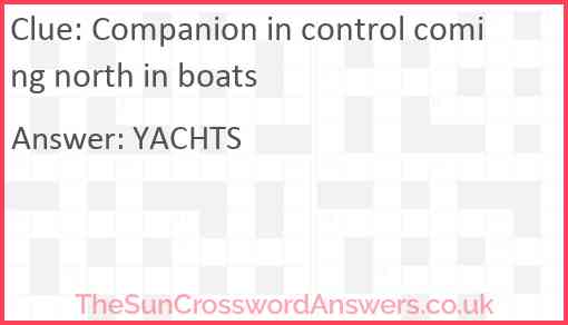 Companion in control coming north in boats Answer