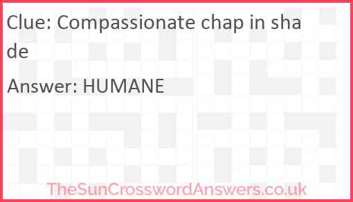 Compassionate chap in shade Answer