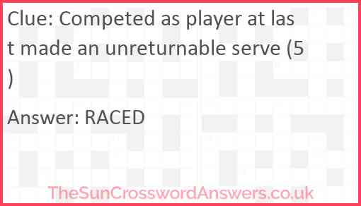 Competed as player at last made an unreturnable serve (5) Answer