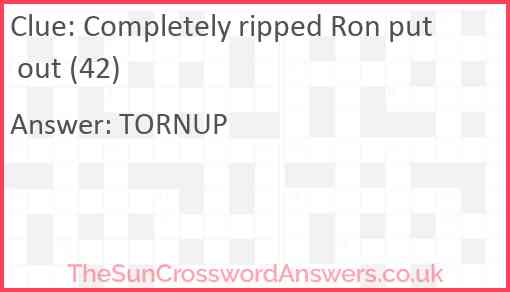 Completely ripped Ron put out (42) Answer