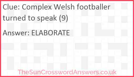 Complex Welsh footballer turned to speak (9) Answer
