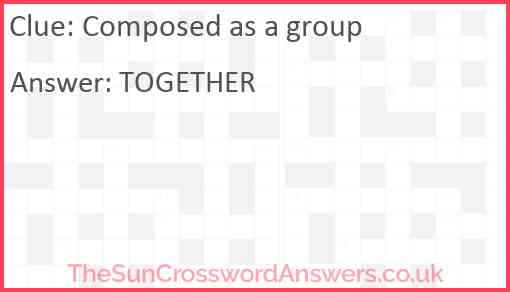 Composed as a group Answer