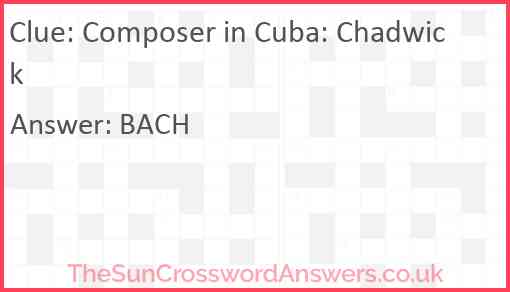 Composer in Cuba: Chadwick Answer