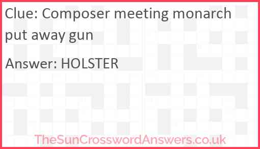 Composer meeting monarch put away gun Answer