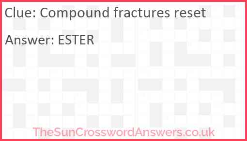 Compound fractures reset! Answer