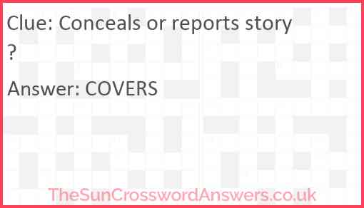 Conceals or reports story? Answer
