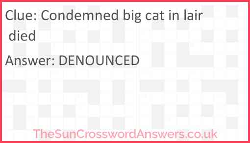 Condemned big cat in lair died Answer
