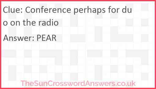 Conference perhaps for duo on the radio Answer