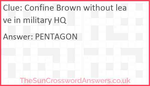 Confine Brown without leave in military HQ Answer