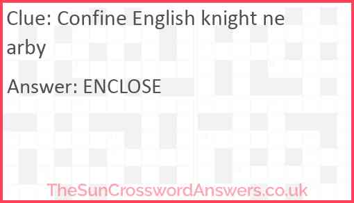 Confine English knight nearby Answer