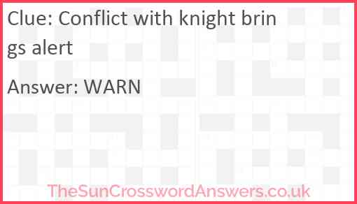 Conflict with knight brings alert Answer