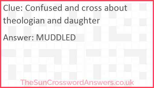Confused and cross about theologian and daughter Answer