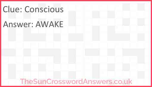 Conscious crossword clue TheSunCrosswordAnswers co uk