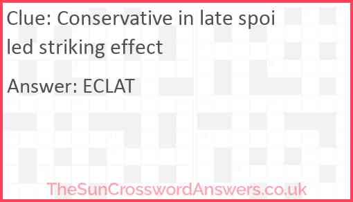 Conservative in late spoiled striking effect Answer