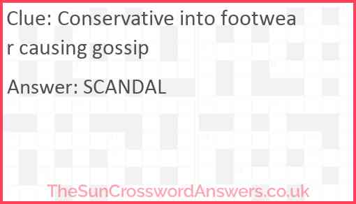Conservative into footwear causing gossip Answer