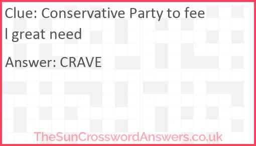 Conservative Party to feel great need Answer